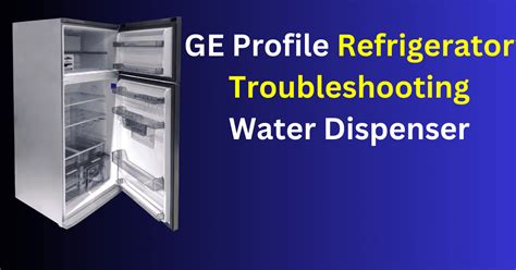 ge refrigerator leaking water from water dispenser|11 GE Profile Refrigerator Troubleshooting Water Dispenser Fixes!